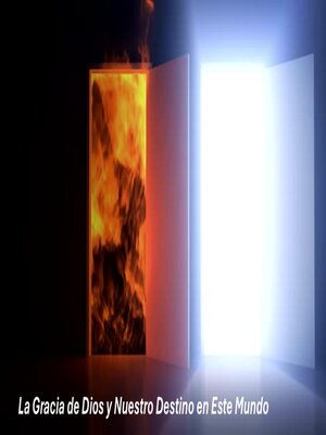 cover image of La Gracia de Dios y Nuestro Destino en Este Mundo